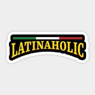 LATINAHOLIC Addiction Awareness Sticker